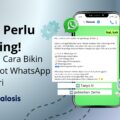 Gak Perlu Coding! Begini Cara Bikin Chatbot WhatsApp Sendiri